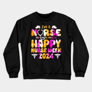 I'm A Nurse And This Is My Week Happy RN Nurse Week 2024 tie dye Crewneck Sweatshirt